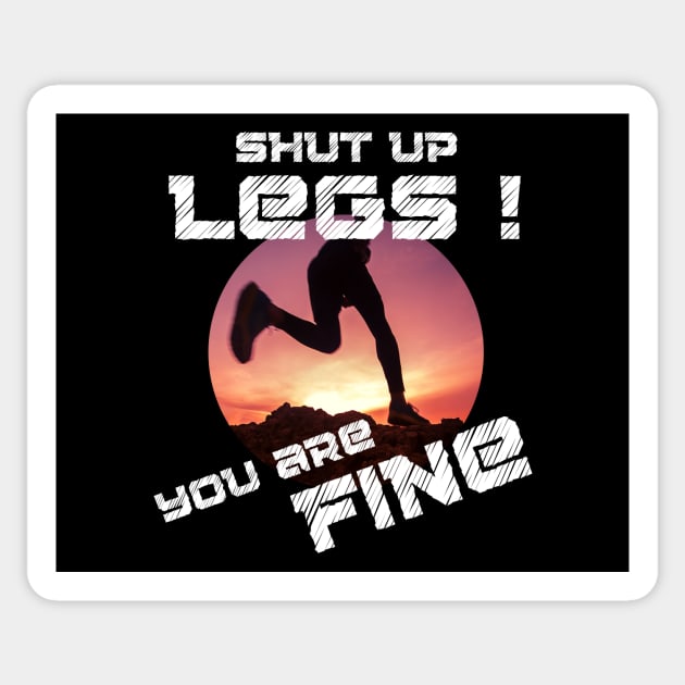 Shut Up Legs You Are Fine Sticker by Dreanpitch